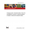 BS EN 2899:2018 Aerospace series. Vulcanized rubbers. Test on the susceptibility to corrosion in a damp atmosphere of metals in contact with vulcanized rubbers