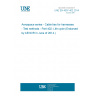 UNE EN 4057-402:2014 Aerospace series - Cable ties for harnesses - Test methods - Part 402: Life cycle (Endorsed by AENOR in June of 2014.)