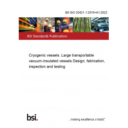 BS ISO 20421-1:2019+A1:2022 Cryogenic Vessels. Large Transportable ...