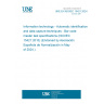 UNE EN ISO/IEC 15421:2024 Information technology - Automatic identification and data capture techniques - Bar code master test specifications (ISO/IEC 15421:2010) (Endorsed by Asociación Española de Normalización in May of 2024.)