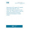 UNE EN 61786-1:2014/A1:2024 Measurement of DC magnetic, AC magnetic and AC electric fields from 1 Hz to 100 kHz with regard to exposure of human beings - Part 1: Requirements for measuring instruments (Endorsed by Asociación Española de Normalización in October of 2024.)