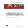 BS EN 2997-003:2012 Aerospace series. Connectors, electrical, circular, coupled by threaded ring, fire-resistant or non fire-resistant, operating temperatures — 65 °C to 175 °C continuous, 200 °C continuous, 260 °C peak Square flange receptacle