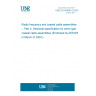 UNE EN 60966-4:2003 Radio frequency and coaxial cable assemblies -- Part 4: Sectional specification for semi-rigid coaxial cable assemblies (Endorsed by AENOR in March of 2004.)