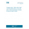 UNE EN 4532:2009 Aerospace series - Cables, optical, single core 200 µm/280 µm fibre, 2,5 mm outer jacket - Technical specification (Endorsed by AENOR in March of 2009.)