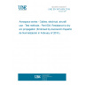 UNE EN 3475-604:2018 Aerospace series - Cables, electrical, aircraft use - Test methods - Part 604: Resistance to dry arc propagation (Endorsed by Asociación Española de Normalización in February of 2018.)