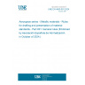 UNE EN 4500-001:2024 Aerospace series - Metallic materials - Rules for drafting and presentation of material standards - Part 001: General rules (Endorsed by Asociación Española de Normalización in October of 2024.)