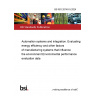 BS ISO 20140-5:2024 Automation systems and integration. Evaluating energy efficiency and other factors of manufacturing systems that influence the environment Environmental performance evaluation data