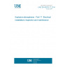 UNE EN 60079-17:2014 Explosive atmospheres - Part 17: Electrical installations inspection and maintenance