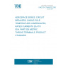 UNE EN 2794-003:2000 AEROSPACE SERIES. CIRCUIT BREAKERS, SINGLE-POLE, TEMPERATURE COMPENSATED, RATED CURRENTS 20 A TO 50 A. PART 003: METRIC THREAD TERMINALS. PRODUCT STANDARD