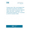 UNE EN 4501:2006 Aerospace series - Bolts, normal hexagonal head, close tolerance normal shank, short thread, in titanium alloy, anodized, with aluminium pigmented coating, metric series - Classification: 1 100 MPa (at ambient temperature) / 315 °C (Endorsed by AENOR in November of 2006.)