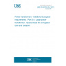 UNE EN 50708-3-4:2023 Power transformers - Additional European requirements - Part 3-4: Large power transformer - Special tests for corrugated tank and radiators