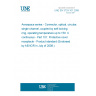 UNE EN 3733-101:2008 Aerospace series - Connector, optical, circular, single channel, coupled by self-locking ring, operating temperature up to 150  C continuous - Part 101: Protective cover receptacle - Product standard (Endorsed by AENOR in July of 2008.)