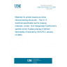 UNE EN 61249-4-12:2005 Materials for printed boards and other interconnecting structures -- Part 4-12: Sectional specification set for prepreg materials, unclad - Non-halogenated multifunctional epoxide woven E-glass prepreg of defined flammability (Endorsed by AENOR in January of 2006.)