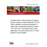 BS EN 4612-005:2019 Aerospace series. Cables, electrical, for general purpose, single and multicore assembly. XLETFE Family. Jacketed or screened and jacketed Tin plated copper. Operating temperatures, between - 65°C and 135°C. Dual extruded wall for open applications, with jacket without screen. UV laser printable. Product standard