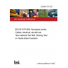 23/30472715 DC BS EN 3475-606. Aerospace series. Cables, electrical, aircraft use. Test methods Part 606. Wicking Test on Textile Braid Insulation