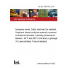 BS EN 4608-004:2015 Aerospace series. Cable, electrical, fire resistant. Single and twisted multicore assembly, screened (braided) and jacketed. Operating temperatures between - 65°C and 260°C DW family. Lightweight. UV Laser printable. Product standard