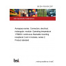 BS EN 4165-004:2007 Aerospace series. Connectors, electrical, rectangular, modular. Operating temperature 175°C continuous Stackable mounting receptacle 2 and 4 modules, series 2. Product standard