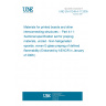 UNE EN 61249-4-11:2005 Materials for printed boards and other interconnecting structures -- Part 4-11: Sectional specification set for prepreg materials, unclad - Non-halogenated epoxide, woven E-glass prepreg of defined flammability (Endorsed by AENOR in January of 2006.)